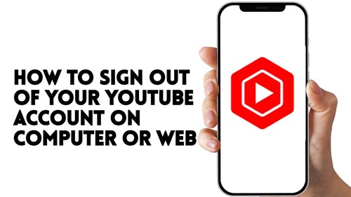 HOW TO SIGN OUT OF YOUTUBE ACCOUNT ON COMPUTER OR WEB